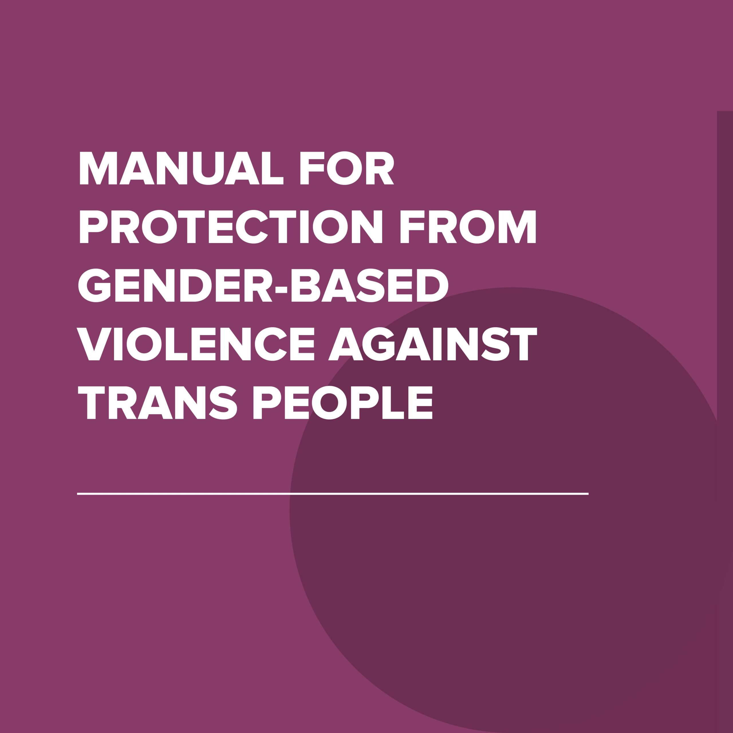 MANUAL FOR PROTECTION AGAINST GENDER-BASED VIOLENCE AGAINST TRANS PEOPLE IN NORTH MACEDONIA